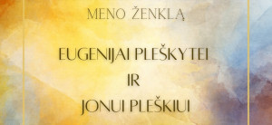 Kviečiame dalyvauti Eugenijos Pleškytės ir Jono Pleškio meno kūrinio konkurse