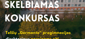 Telšių rajono savivaldybė skelbia konkursą Telšių „Germanto“ progimnazijos direktoriaus pareigoms...